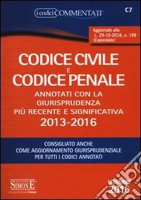 Codice civile e codice penale. Annotati con la giurisprudenza più recente e significativa 2013-2016 libro