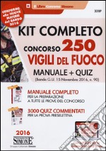 Kit completo concorso 250 vigili del fuoco. Manuale-Quiz (bando G.U. novembre 2016, n. 90). Con software per la simulazione della prova libro