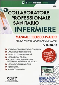 Collaboratore professionale sanitario infermiere. Manuale teorico-pratico per la preparazione ai concorsi. Con estensione online libro