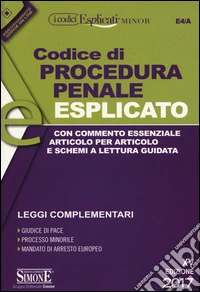 Codice di procedura penale esplicato. Con commento essenziale articolo per articolo e schemi a lettura guidata. Leggi complementari. Con Contenuto digitale per download e accesso on line libro