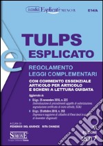 Tulps esplicato. Regolamento. Leggi complementari. Con commento essenziale articolo per articolo e schemi a lettura guidata. Ediz. minor libro