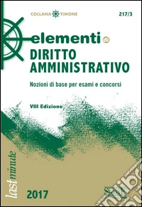 Elementi di diritto amministrativo. Nozioni di base per esami e concorsi libro