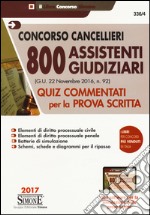 Concorso cancellieri. 800 assistenti giudiziari. Quiz commentati per la prova scritta libro