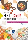 Hello chef. Per le Scuole superiori. Con e-book. Con espansione online libro