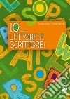 Io... lettore e scrittore. Per la Scuola media libro di Cotena Susanna Ricciardi Roberta