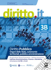 Diritto.it. Per le Scuole superiori. Con e-book. Con espansione online. Vol. 3/B: Organi dello stato; autonomie territoriali; pubblica amministrazione libro