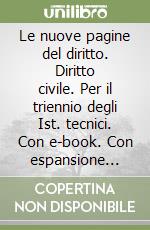 Le nuove pagine del diritto. Diritto civile. Per il triennio degli Ist. tecnici. Con e-book. Con espansione online. Con Libro: Atlante di diritto civile libro