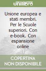 Unione europea e stati membri. Per le Scuole superiori. Con e-book. Con espansione online libro