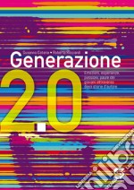 Generazione 2.0. Emozioni; sentimenti; paure dei giovani attraverso dieci storie d'autore. Per la Scuola media libro