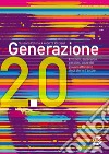 Generazione 2.0. Emozioni; sentimenti; paure dei giovani attraverso dieci storie d'autore. Per la Scuola media libro