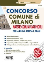 Concorso Comune di Milano. Materie comuni vari profili. Per la prova scritta e orale libro