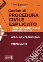 Codice di procedura civile esplicato. Spiegato articolo per articolo. Leggi complementari. Formulario libro