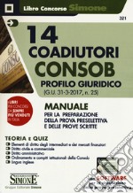 14 coadiutori Consob. Profilo giuridico. Teoria e quiz. Con aggiornamento online libro