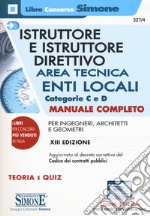 Istruttore e istruttore direttivo. Area tecnica. Enti locali. Categorie C e D. Manuale completo per ingegneri, architetti e geometri. Con Contenuto digitale per download e accesso on line libro