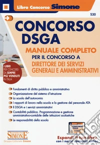 Concorso DSGA. Manuale completo per il concorso a direttore dei servizi generali e amministrativi. Con espansione online libro