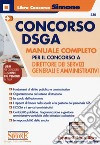 Concorso DSGA. Manuale completo per il concorso a direttore dei servizi generali e amministrativi. Con espansione online libro