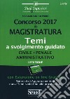 Concorso 2017 in magistratura. Temi a svolgimento guidato. Civile, penale, amministrativo. Con espansione online libro