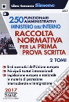 250 funzionari amministrativi. Ministero dell'interno. Raccolta normativa per la prima prova scritta: Codice breve della protezione internazionale-Codice breve dell'Unione europea libro