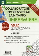 Collaboratore professionale sanitario infermiere. Quiz per la preparazione ai concorsi libro