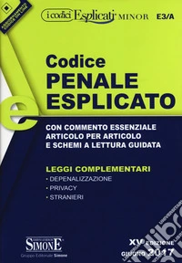 Codice penale esplicato. Con commento essenziale articolo per articolo e schemi a lettura guidata. Leggi complementari libro