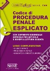 Codice di procedura penale esplicato. Con commento essenziale articolo per articolo e schemi a lettura guidata. Leggi complementari libro