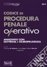 Codice di procedura penale operativo. Annotato con dottrina e giurisprudenza libro