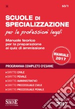 Scuole di specializzazione per le professioni legali. Manuale teorico per la preparazione ai quiz di ammissione. Programma completo d'esame libro