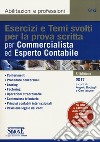 Esercizi e temi svolti per la prova scritta per commercialista ed esperto contabile libro