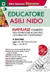 L'educatore negli asili nido. Manuale per la preparazione ai concorsi e per l'aggiornamento professionale libro