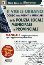 Il vigile urbano. Corso per agenti e ufficiali della polizia locale (municipale e provinciale) libro