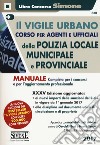 Il vigile urbano. Corso per agenti e ufficiali della polizia locale (municipale e provinciale) libro
