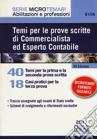 Temi per le prove scritte di commercialista ed esperto contabile. 40 temi per la prima e la seconda prova scritta. 18 casi pratici per la terza prova libro