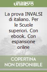 La prova INVALSI di italiano. Per le Scuole superiori. Con ebook. Con espansione online libro