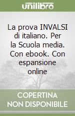 La prova INVALSI di italiano. Per la Scuola media. Con ebook. Con espansione online libro