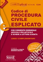 Codice di procedura civile esplicato. Con commento essenziale articolo per articolo e schemi a lettura guidata. Leggi complementari libro