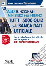 250 Funzionari amministrativi Ministero dell'Interno. Tutti i 5000 quiz della Banca Dati Ufficiale. Con Contenuto digitale per accesso on line libro