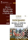 Dizionario di storia del diritto medievale e moderno-Storia del diritto medievale e moderno libro