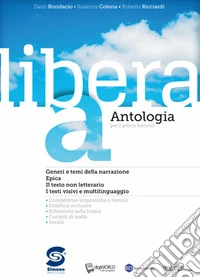 Libera. Antologia. Per il primo biennio delle Scuole superiori. Con ebook. Con espansione online. Vol. A-C-D libro