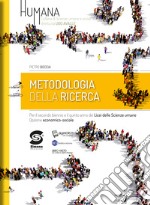 Humana. Metodologia della ricerca. Per il secondo biennio e il quinto anno dei Licei delle scienze umane opzione economico-sociale. Con ebook. Con espansione online libro