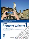 Nuovo progetto turismo. Per le Scuole superiori. Con ebook. Con espansione online. Vol. 1 libro