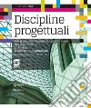 Discipline progettuali. Per le Scuole superiori. Con ebook. Con espansione online libro di Sole Pier Marco