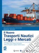 Il nuovo Trasporti nautici, leggi e mercati. Per il secondo biennio e il quinto anno degli Ist. tecnici nautici. Con ebook. Con espansione online libro usato