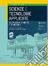 Scienze e tecnologie applicate. Costruzioni; ambiente e territorio. Per il secondo aanno degli Ist. tecnici settore tecnologico. Con ebook. Con espansione online libro di Berardi Gaetano Bozzi Patrizio