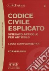 Codice civile esplicato. Spiegato articolo per articolo. Leggi complementari. Formulario. Con espansione online libro