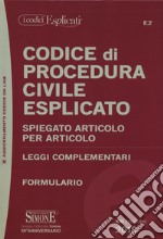 Codice di procedura civile esplicato. Spiegato articolo per articolo. Leggi complementari. Formulario. Con espansione online libro