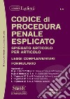 Codice di procedura penale esplicato. Spiegato articolo per articolo. Leggi complementari. Formulario. Con espansione online libro