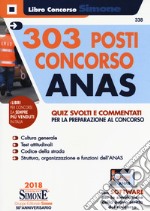 303 posti Concorso ANAS. Quiz svolti e commentati per la preparazione al concorso. Con software di simulazione libro