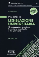 Manuale di legislazione universitaria. Organizzazione e gestione finanziaria e contabile delle Università libro