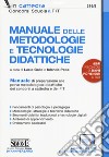 Manuale delle metodologie e tecnologie didattiche. Manuale di preparazione alle prove metodologico-didattiche dei concorsi a cattedra e dei FIT. Con espansione online libro di Gallo L. (cur.) Pepe I. (cur.)