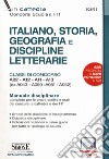 Italiano, storia, geografia e discipline letterarie. Classi di concorso A22-A12-A11-A13 (ex A043-A050-A051-A052). Manuale disciplinare completo per le prove scritte e orali dei concorsi a cattedra e dei FIT. Con aggiornamento online libro